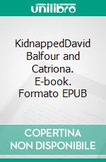 KidnappedDavid Balfour and Catriona. E-book. Formato EPUB ebook
