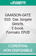 GAARSON-GATE 010: Das Jüngste Gericht. E-book. Formato EPUB ebook