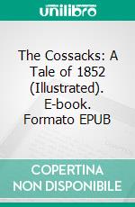 The Cossacks: A Tale of 1852 (Illustrated). E-book. Formato EPUB ebook