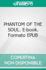 PHANTOM OF THE SOUL. E-book. Formato EPUB ebook