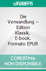 Die Verwandlung – Edition Klassik. E-book. Formato EPUB ebook