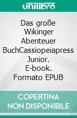 Das große Wikinger Abenteuer BuchCassiopeiapress Junior. E-book. Formato EPUB ebook
