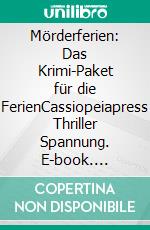 Mörderferien: Das Krimi-Paket für die FerienCassiopeiapress Thriller Spannung. E-book. Formato EPUB ebook