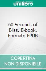 60 Seconds of Bliss. E-book. Formato EPUB ebook