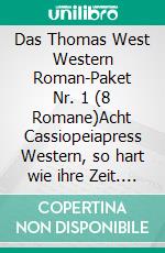Das Thomas West Western Roman-Paket Nr. 1 (8 Romane)Acht Cassiopeiapress Western, so hart wie ihre Zeit. E-book. Formato EPUB ebook