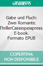 Gabe und Fluch: Zwei Romantic ThrillerCassiopeiapress. E-book. Formato EPUB ebook
