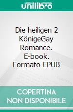 Die heiligen 2 KönigeGay Romance. E-book. Formato EPUB ebook