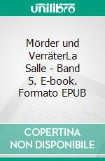 Mörder und VerräterLa Salle - Band 5. E-book. Formato EPUB ebook