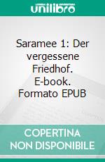 Saramee 1: Der vergessene Friedhof. E-book. Formato EPUB ebook