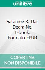 Saramee 3: Das Dedra-Ne. E-book. Formato EPUB ebook