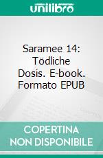 Saramee 14: Tödliche Dosis. E-book. Formato EPUB ebook