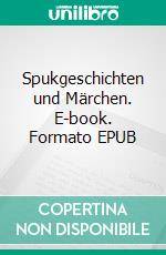 Spukgeschichten und Märchen. E-book. Formato EPUB ebook
