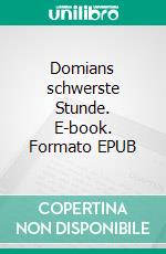 Domians schwerste Stunde. E-book. Formato EPUB ebook