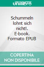 Schummeln lohnt sich nicht!. E-book. Formato EPUB ebook