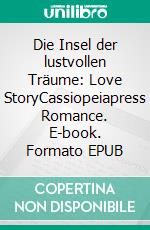 Die Insel der lustvollen Träume: Love StoryCassiopeiapress Romance. E-book. Formato EPUB ebook