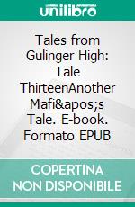 Tales from Gulinger High: Tale ThirteenAnother Mafi's Tale. E-book. Formato EPUB ebook