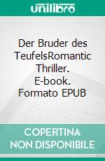 Der Bruder des TeufelsRomantic Thriller. E-book. Formato EPUB ebook