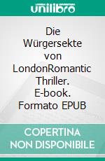Die Würgersekte von LondonRomantic Thriller. E-book. Formato EPUB ebook