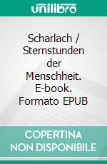Scharlach / Sternstunden der Menschheit. E-book. Formato EPUB ebook