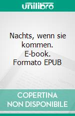 Nachts, wenn sie kommen. E-book. Formato EPUB ebook
