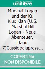 Marshal Logan und der Ku Klux Klan (U.S. Marshal Bill Logan - Neue Abenteuer, Band 7)Cassiopeiapress Western. E-book. Formato EPUB ebook