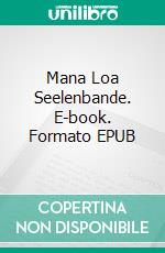Mana Loa (2)Seelenbande. E-book. Formato EPUB ebook
