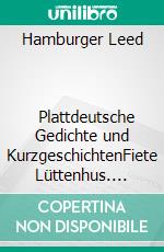 Hamburger Leed                         Plattdeutsche Gedichte und KurzgeschichtenFiete Lüttenhus. E-book. Formato EPUB ebook