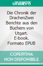 Die Chronik der DrachenZwei Berichte aus den Büchern von Utgart. E-book. Formato EPUB ebook