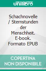 Schachnovelle / Sternstunden der Menschheit. E-book. Formato EPUB ebook