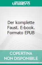 Der komplette Faust. E-book. Formato EPUB ebook