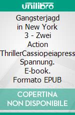 Gangsterjagd in New York 3 - Zwei Action ThrillerCassiopeiapress Spannung. E-book. Formato EPUB ebook