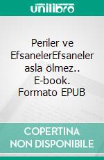 Periler ve EfsanelerEfsaneler asla ölmez.. E-book. Formato EPUB ebook