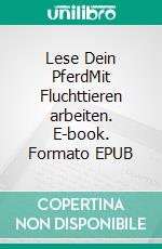 Lese Dein PferdMit Fluchttieren arbeiten. E-book. Formato EPUB ebook