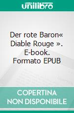 Der rote Baron« Diable Rouge ». E-book. Formato EPUB ebook