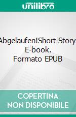 Abgelaufen!Short-Story. E-book. Formato EPUB ebook