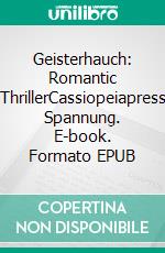 Geisterhauch: Romantic ThrillerCassiopeiapress Spannung. E-book. Formato EPUB ebook
