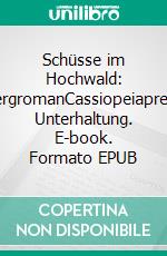 Schüsse im Hochwald: BergromanCassiopeiapress Unterhaltung. E-book. Formato EPUB ebook