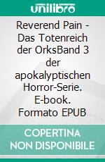 Reverend Pain - Das Totenreich der OrksBand 3 der apokalyptischen Horror-Serie. E-book. Formato EPUB ebook