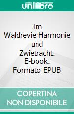 Im WaldrevierHarmonie und Zwietracht. E-book. Formato EPUB ebook