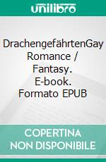 DrachengefährtenGay Romance / Fantasy. E-book. Formato EPUB ebook