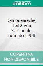 Dämonenrache, Teil 2 von 3. E-book. Formato EPUB ebook