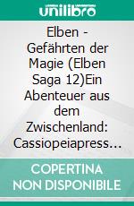 Elben - Gefährten der Magie (Elben Saga 12)Ein Abenteuer aus dem Zwischenland: Cassiopeiapress Fantasy. E-book. Formato EPUB ebook