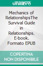 Mechanics of RelationshipsThe Survival Guide in Relationships. E-book. Formato EPUB ebook