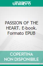 PASSION OF THE HEART. E-book. Formato EPUB ebook