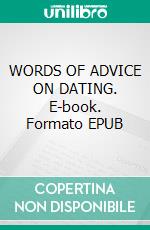 WORDS OF ADVICE ON DATING. E-book. Formato EPUB ebook