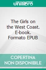 The Girls on the West Coast. E-book. Formato EPUB ebook