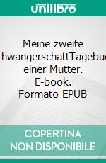 Meine zweite SchwangerschaftTagebuch einer Mutter. E-book. Formato EPUB ebook