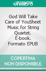 God Will Take Care of YouSheet Music for String Quartet. E-book. Formato EPUB ebook