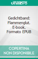 Gedichtband: Flammenglut. E-book. Formato EPUB ebook