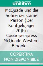 McQuade und die Söhne der Carrie Parson (Der Kopfgeldjäger 70)Ein Cassiopeiapress McQuade-Western. E-book. Formato EPUB ebook